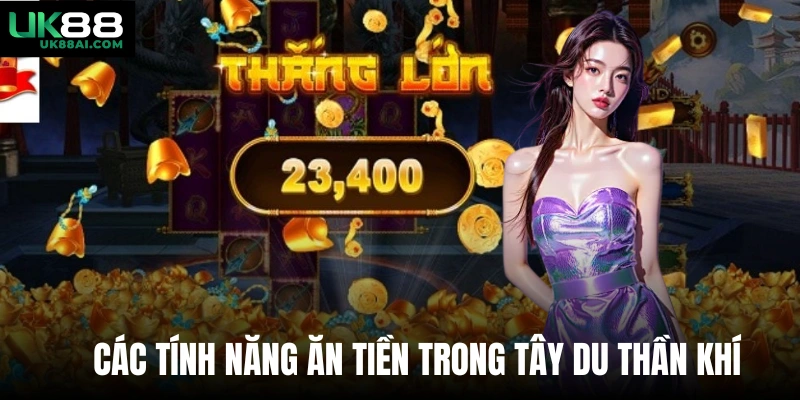 Các tính năng ăn tiền trong Tây du thần khí