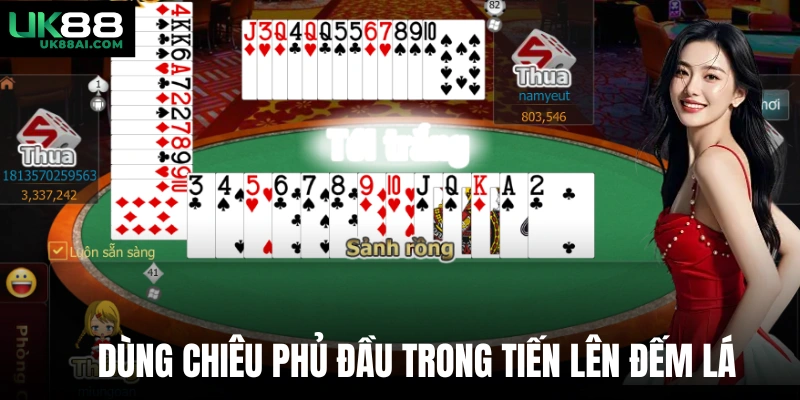 Dùng chiêu phủ đầu trong tiến lên đếm lá