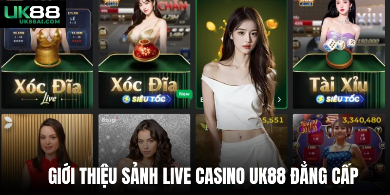 Giới thiệu sảnh live casino UK88 đẳng cấp