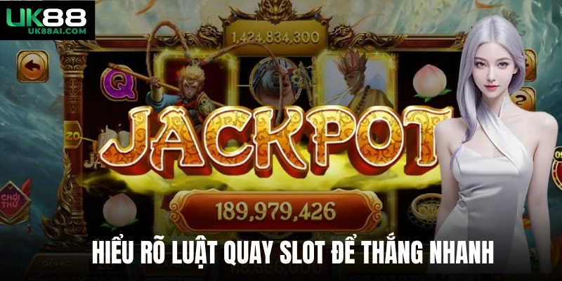 Hiểu rõ luật quay slot để thắng nhanh
