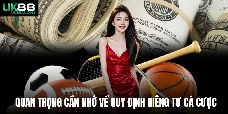 Quan trọng cần nhớ về quy định riêng tư cá cược